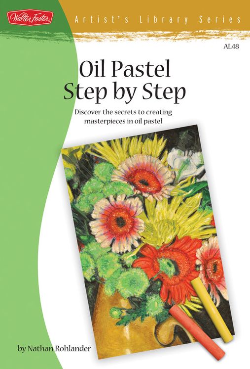Oil Pastel Step by Step: Discover the secrets to creating masterpieces in oil pastel