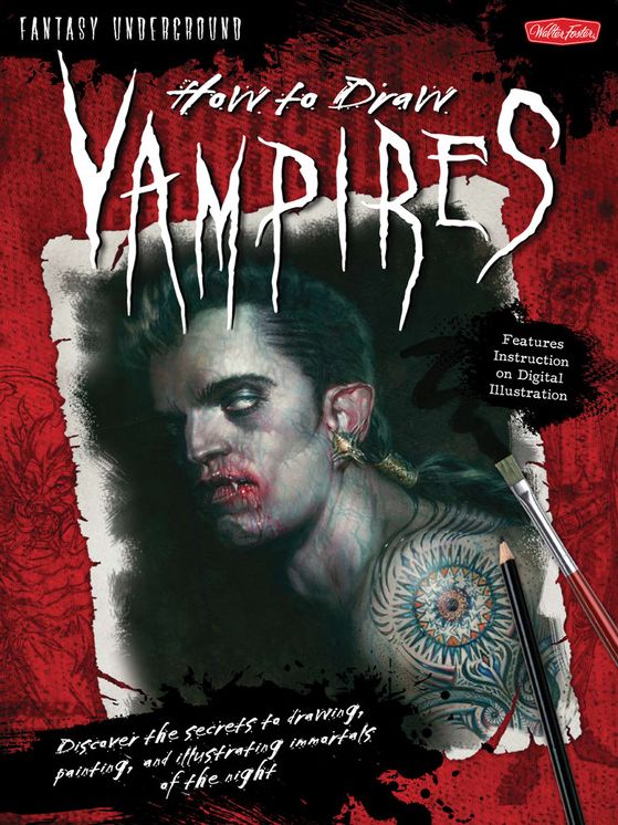 How to Draw Vampires: Discover the secrets to drawing, painting, and illustrating immortals of the night