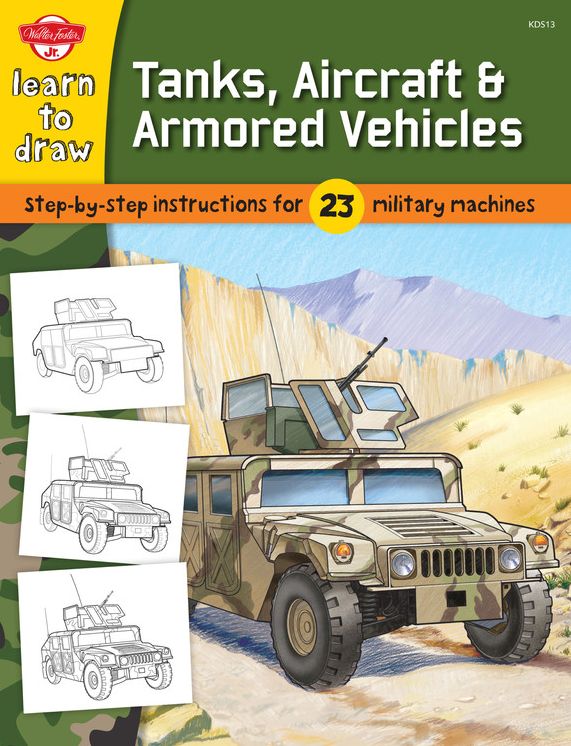 Learn to Draw Tanks, Aircraft & Armored Vehicles: Step-by-step instructions for 23 military machines