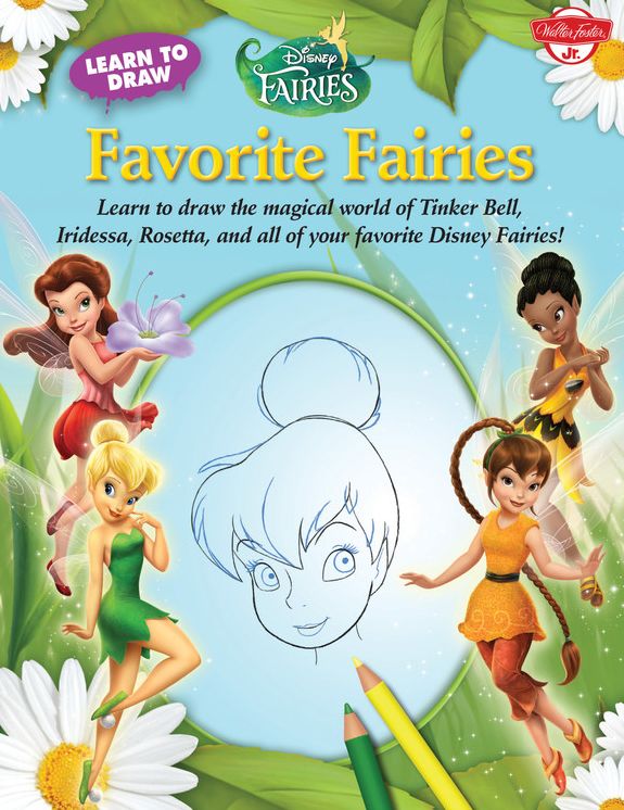 Learn to Draw Disney's Favorite Fairies: Learn to draw the magical world of Tinker Bell, Silver Mist, Rosetta, and all of your favorite Disney Fairies!