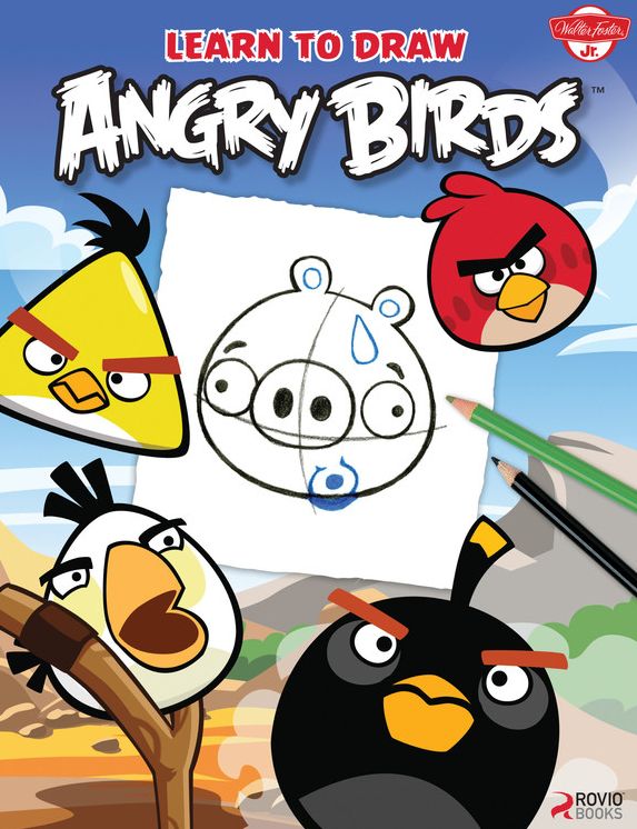 Learn to Draw Angry Birds: Learn to draw all of your favorite Angry Birds and Those Bad Piggies!