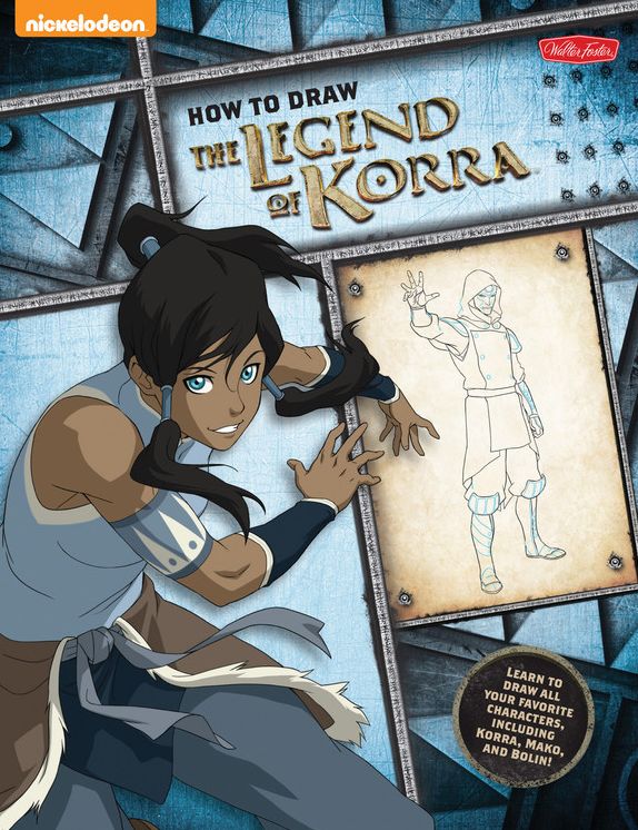 How to Draw The Legend of Korra: Learn to draw all your favorite characters, including Korra, Mako, and Bolin!