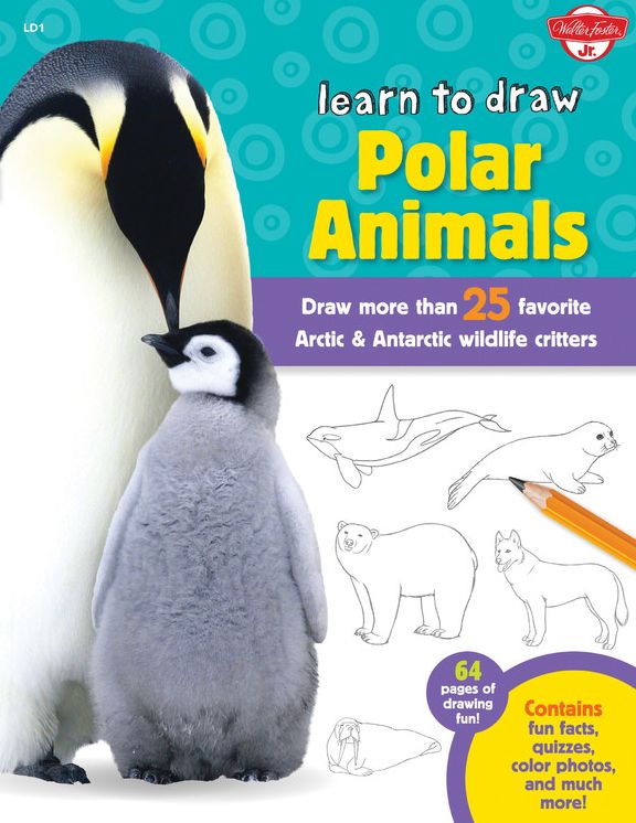 Learn to Draw Polar Animals: Draw more than 25 favorite Arctic and Antarctic wildlife critters