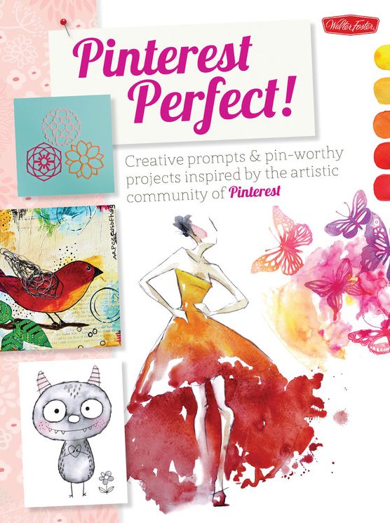 Pinterest Perfect!: Creative prompts & pin-worthy projects inspired by the artistic community of Pinterest
