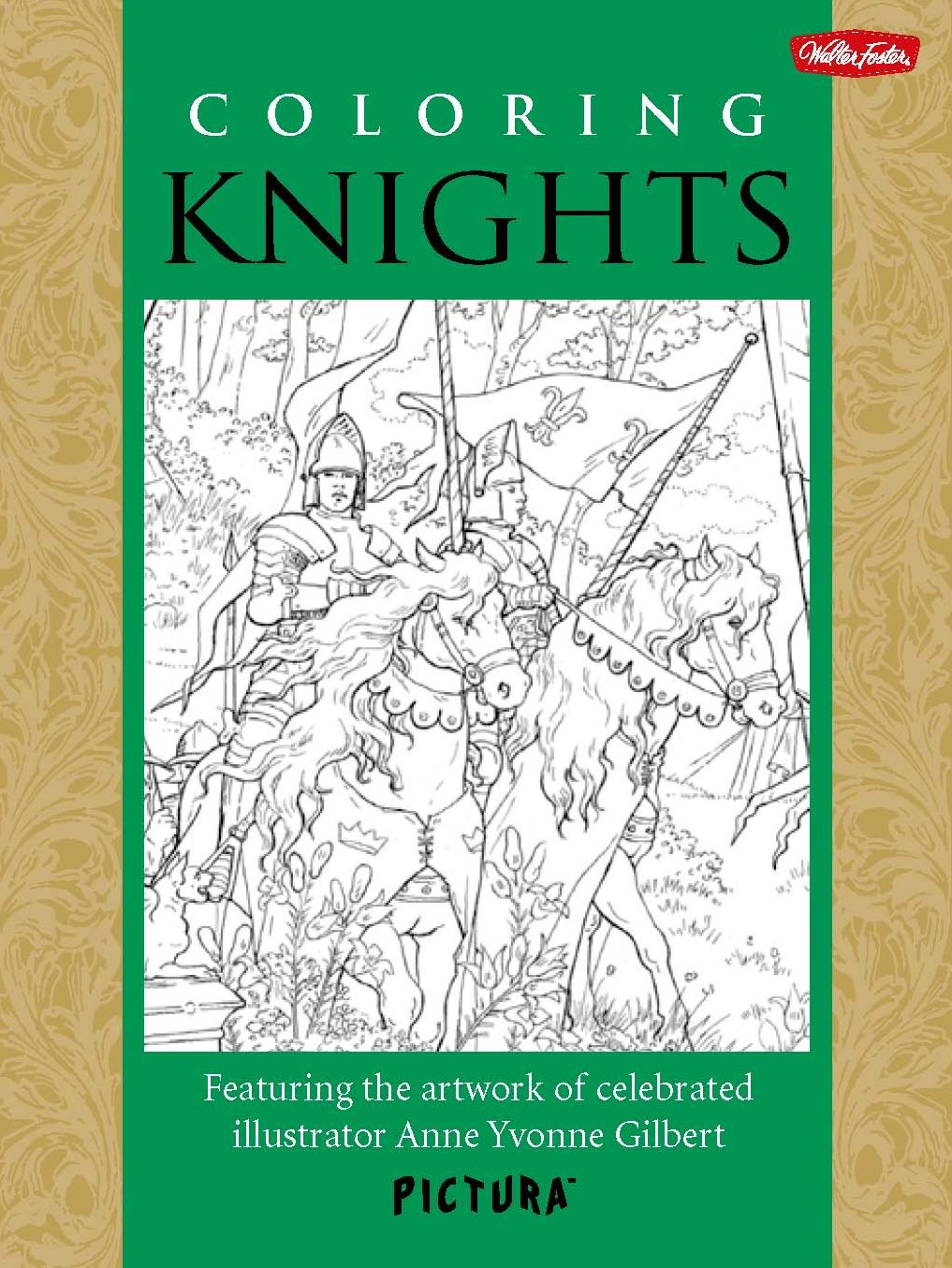 Coloring Knights: Featuring the artwork of celebrated illustrator Anne Yvonne Gilbert
