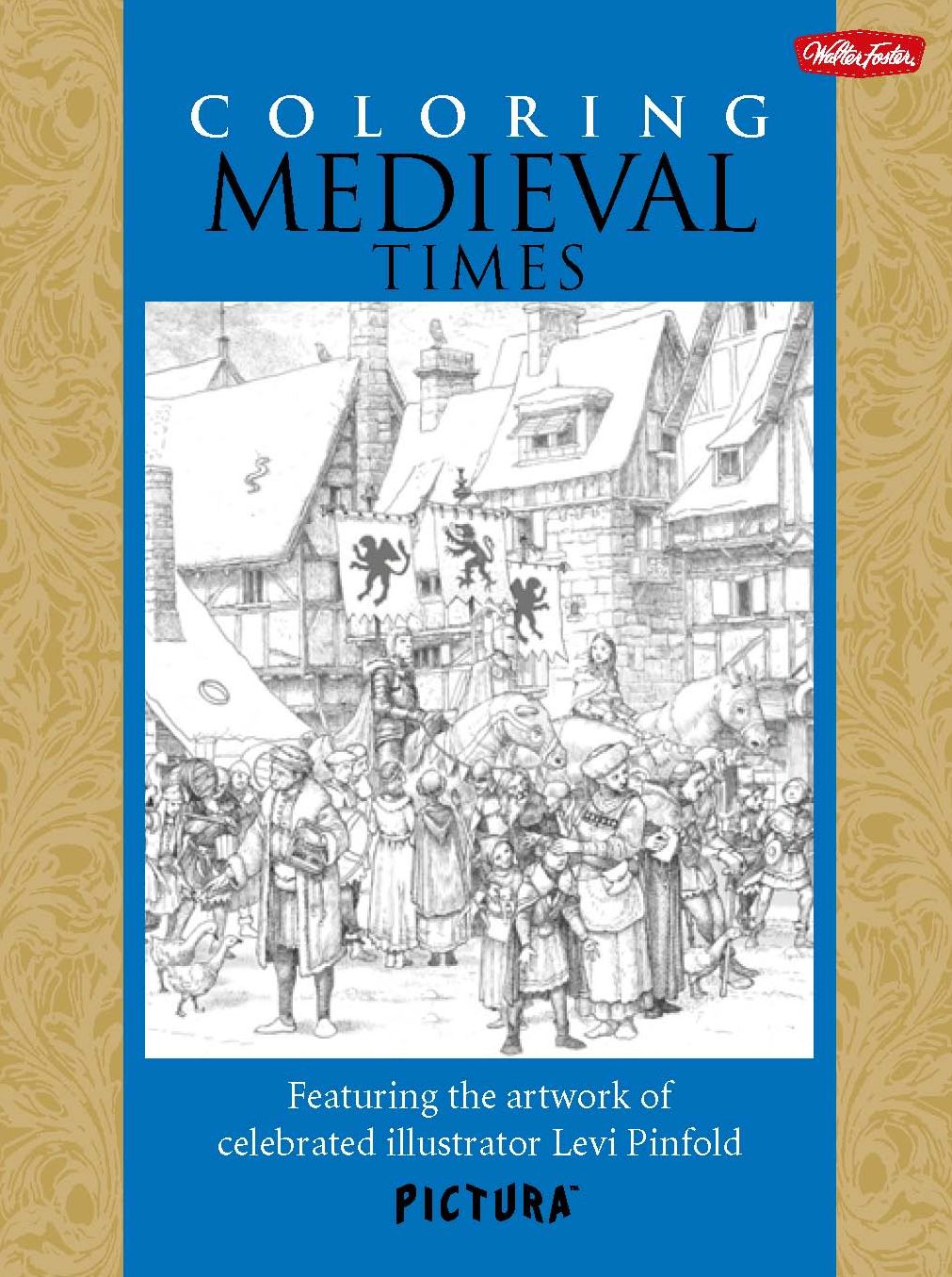 Coloring Medieval Times: Featuring the artwork of celebrated illustrator Levi Pinfold