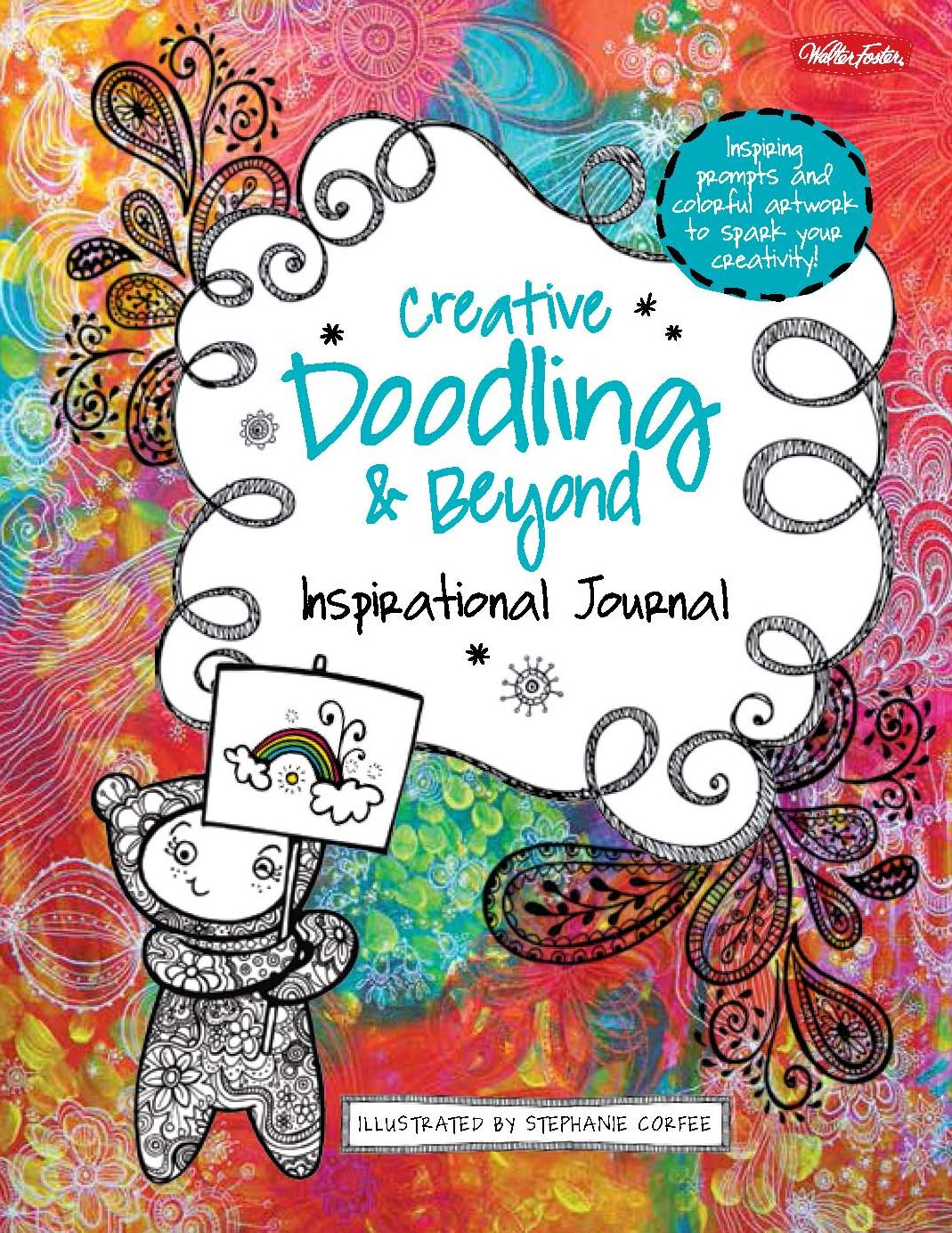 Creative Doodling & Beyond Inspirational Journal: Inspiring prompts and colorful artwork to spark your creativity!