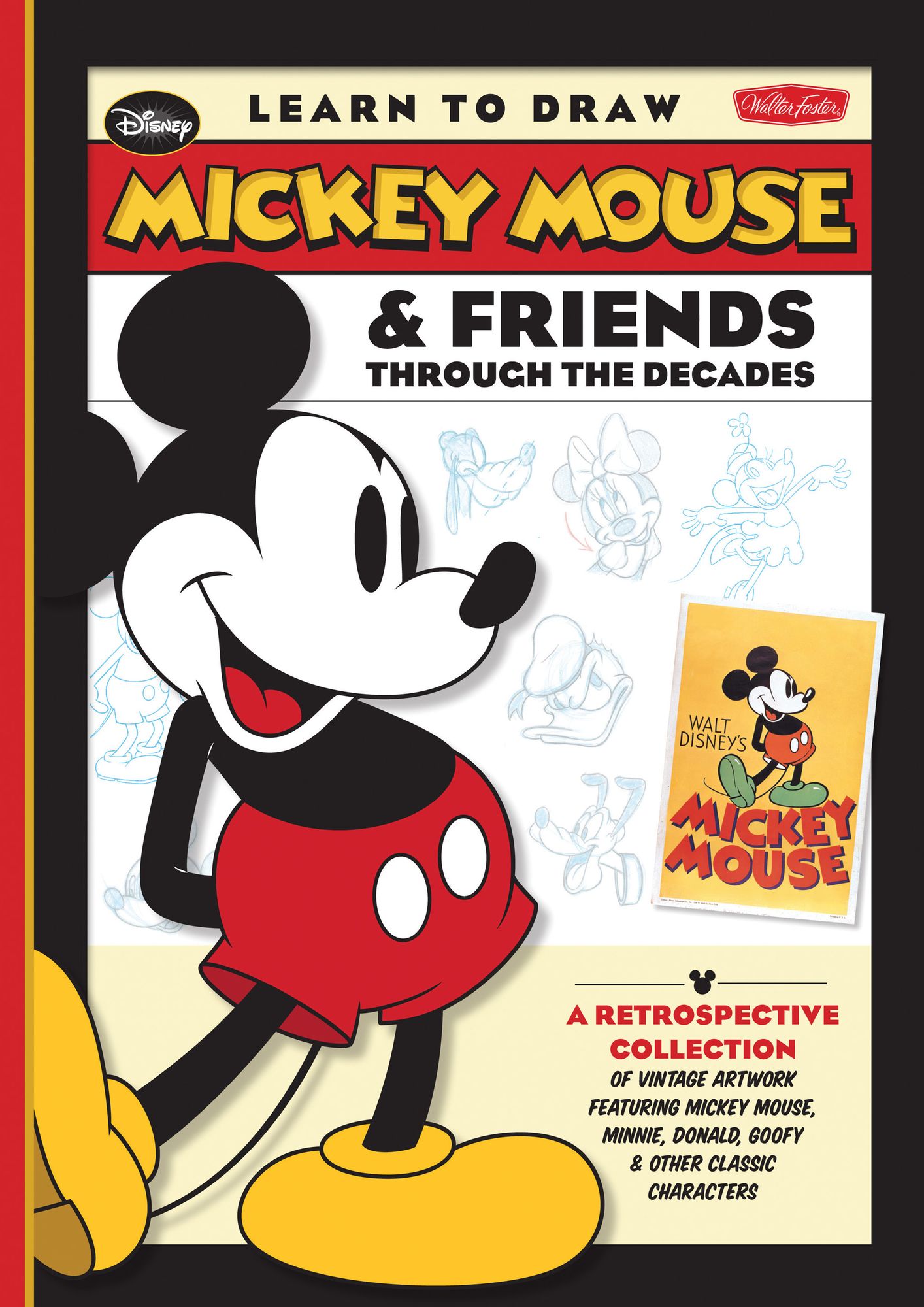 Learn to Draw Mickey Mouse & Friends Through the Decades: A retrospective collection of vintage artwork featuring Mickey Mouse, Minnie, Donald, Goofy & other classic characters