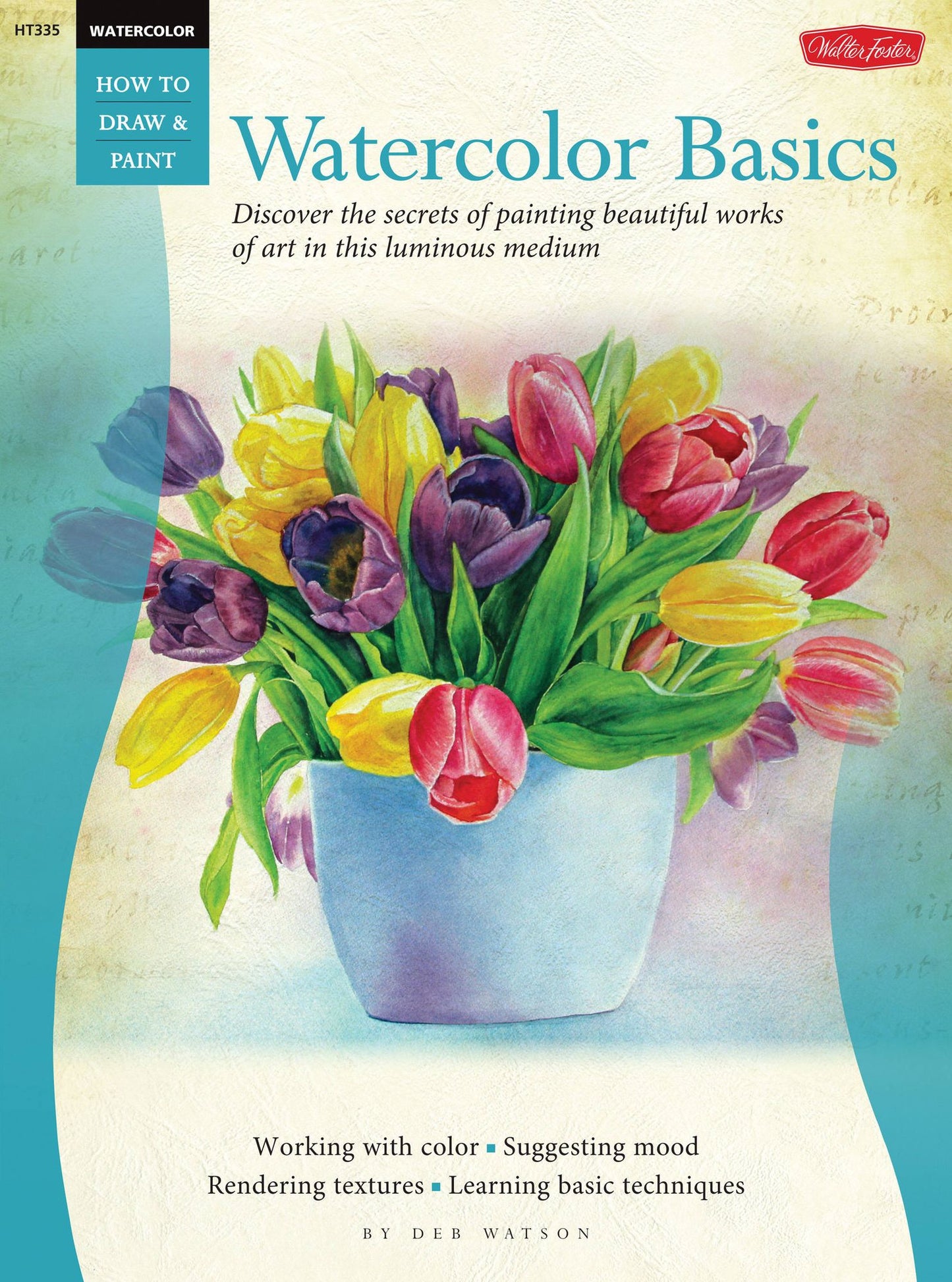 Watercolor: Basics: Discover the secrets of painting beautiful works of art in this luminous medium