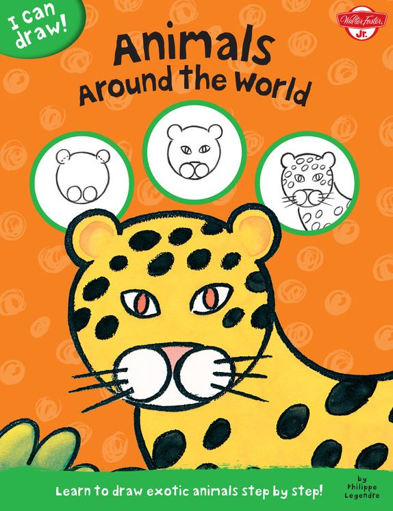Animals Around the World: Learn to draw exotic animals step by step!