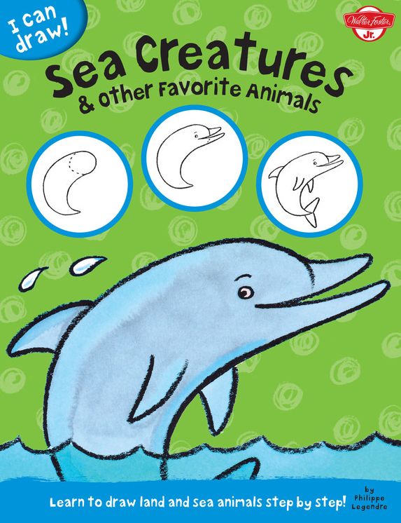 Sea Creatures Other Favorite Animals: Learn to Draw Land and Sea Animals Step by Step!