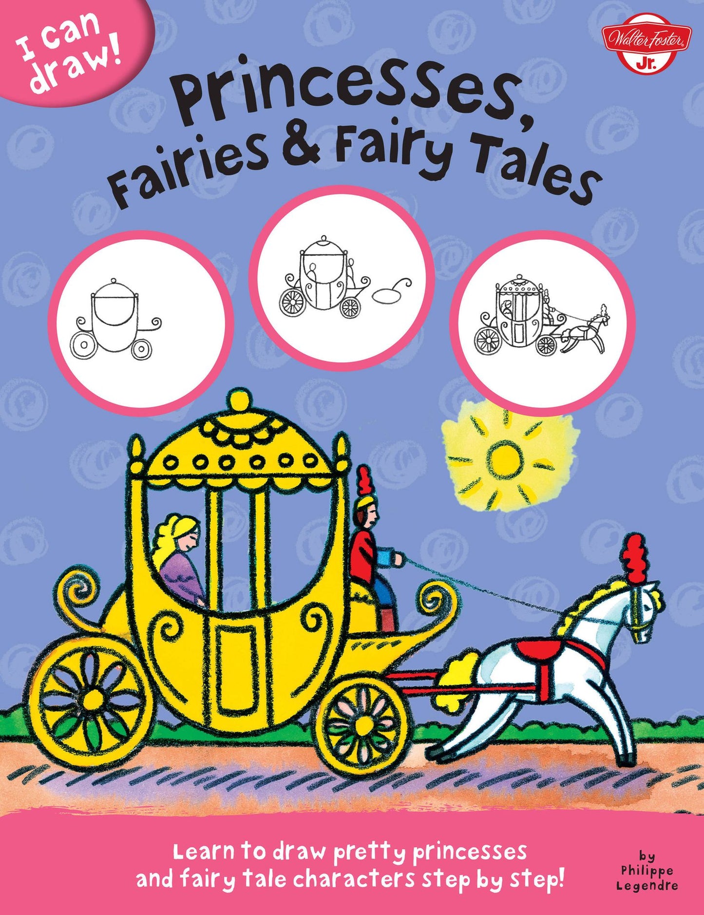 Princesses, Fairies & Fairy Tales: Learn to draw pretty princesses and fairy tale characters step by step!