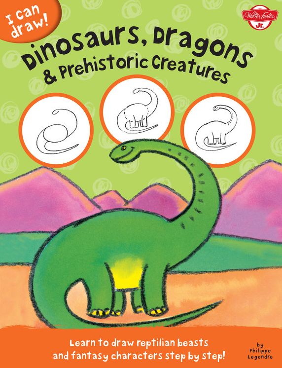 Dinosaurs, Dragons & Prehistoric Creatures: Learn to draw reptilian beasts and fantasy characters step by step!