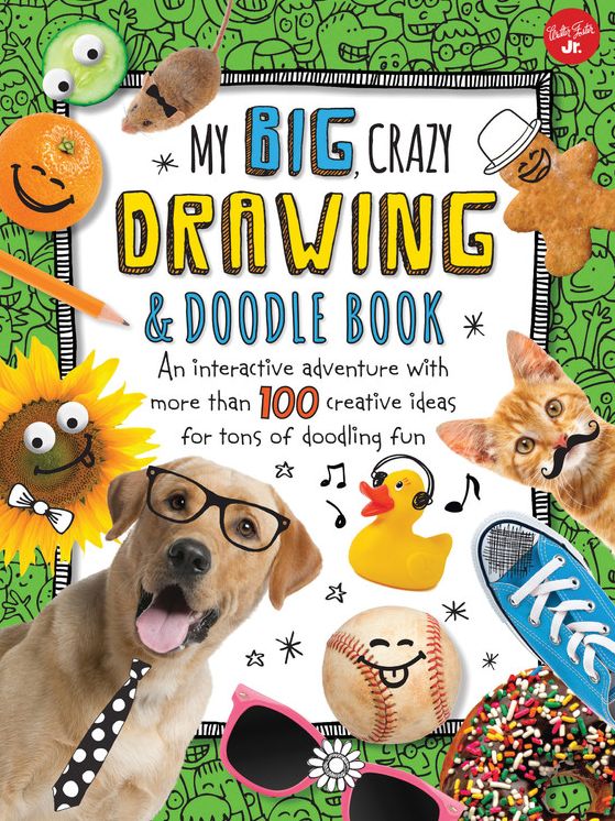 My Big, Crazy Drawing & Doodle Book: An interactive adventure with more than 100 creative ideas for tons of doodling fun