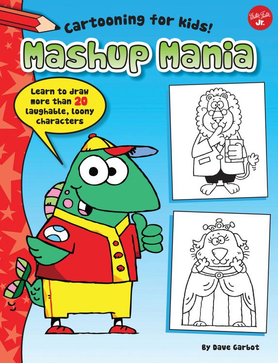 Mashup Mania: Learn to draw more than 20 laughable, loony characters