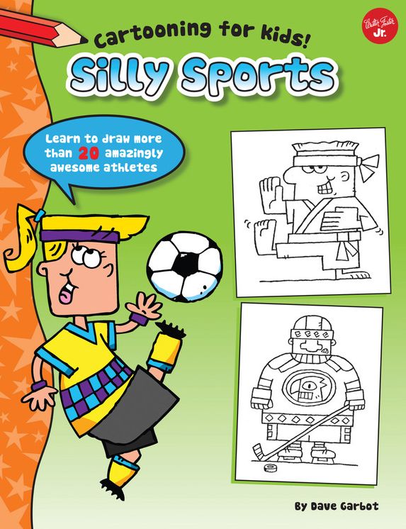 Silly Sports: Learn to draw more than 20 amazingly awesome athletes