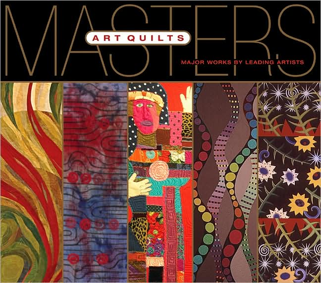 Masters: Art Quilts: Major Works by Leading Artists