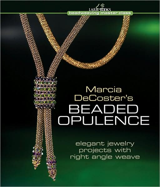 Marcia DeCoster's Beaded Opulence: Elegant Jewelry Projects with Right Angle Weave