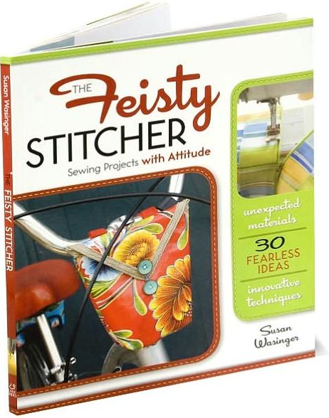 The Feisty Stitcher: Sewing Projects with Attitude