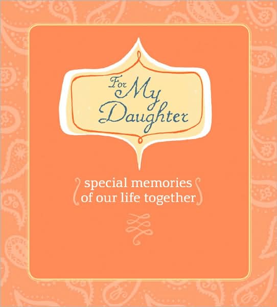 For My Daughter: Special Memories of Our Life Together (AARP Series)