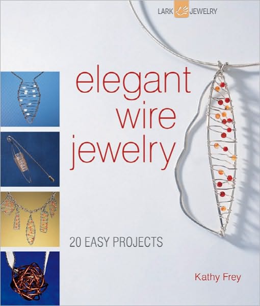 Elegant Wire Jewelry: Contemporary Designs & Creative Techniques