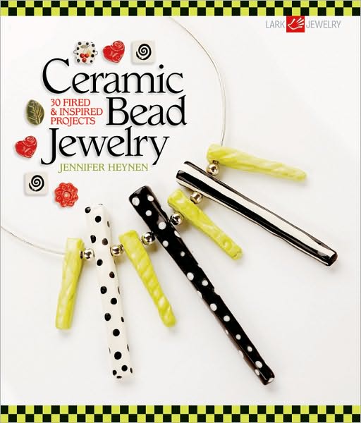 Ceramic Bead Jewelry: 30 Fired and Inspired Projects
