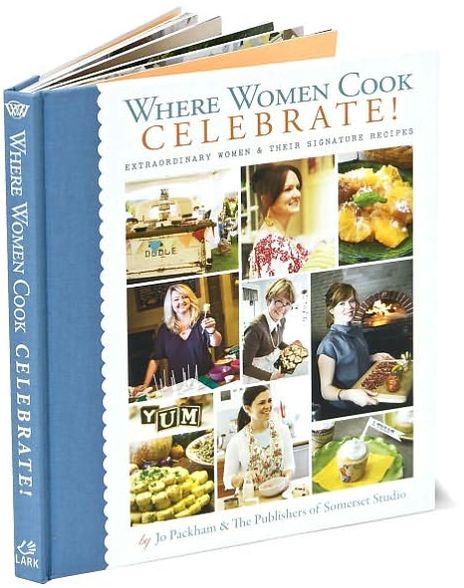 Where Women Cook: Celebrate!: Extraordinary Women & Their Signature Recipes
