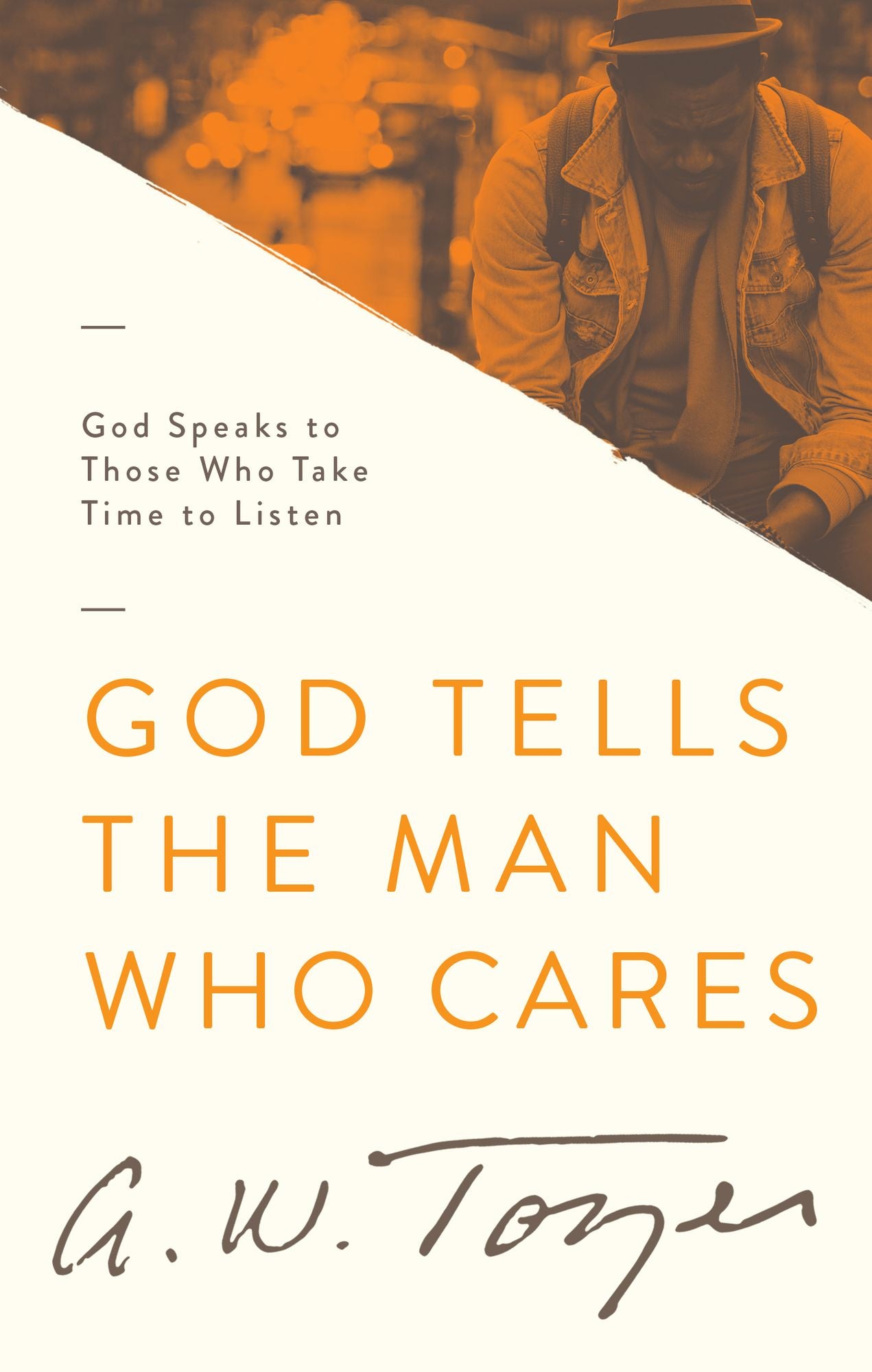 God Tells the Man Who Cares: God Speaks to Those Who Take the Time to Listen