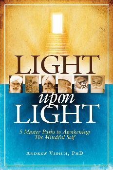 Light Upon Light: 5 Master Paths to Awakening The Mindful Self