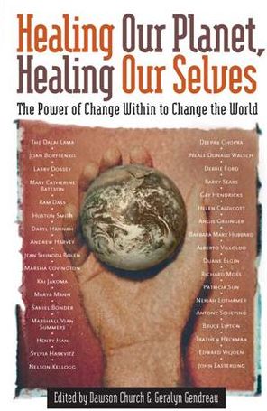 Healing Our Planet, Healing Ourselves: The Power of Change Within to Change the World