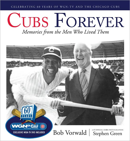 Cubs Forever: Memories from the Men Who Lived Them