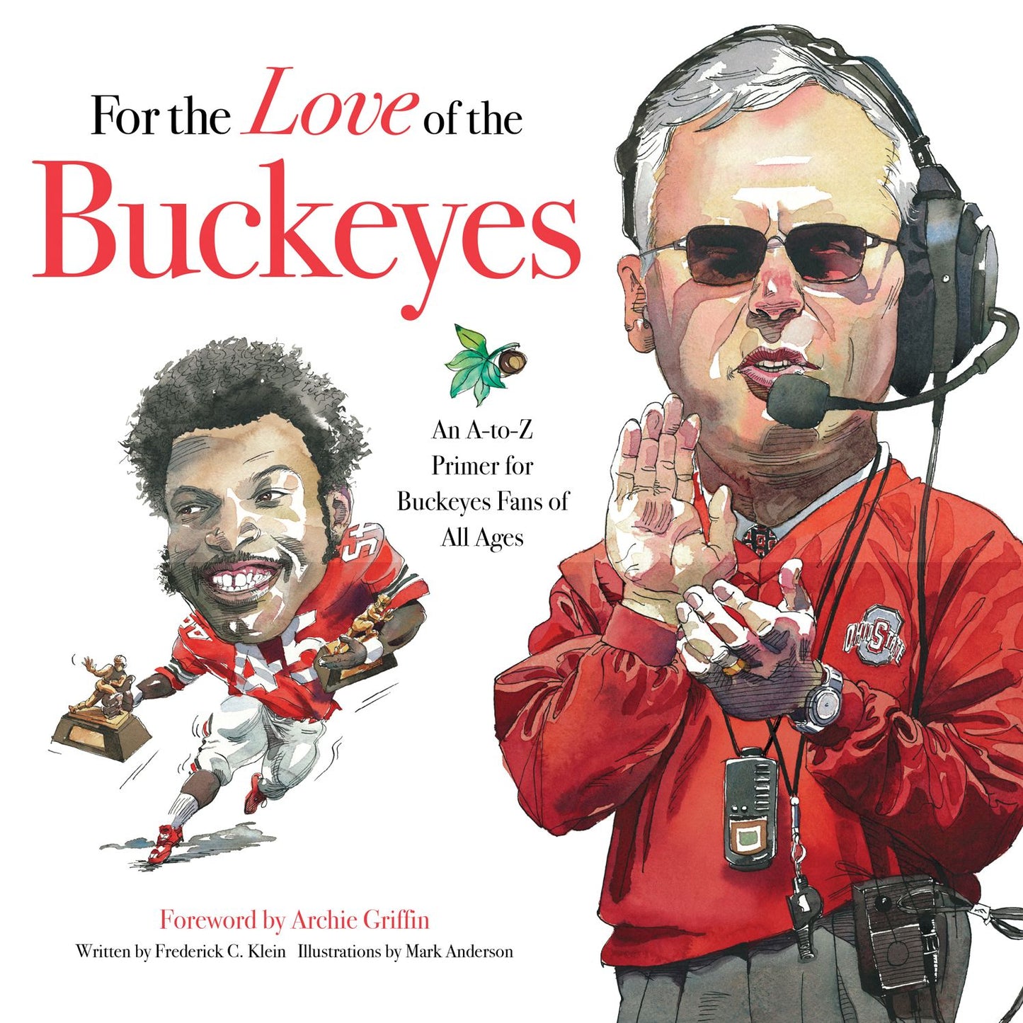 For the Love of the Buckeyes: An A to Z Primer for Buckeye Fans of All Ages