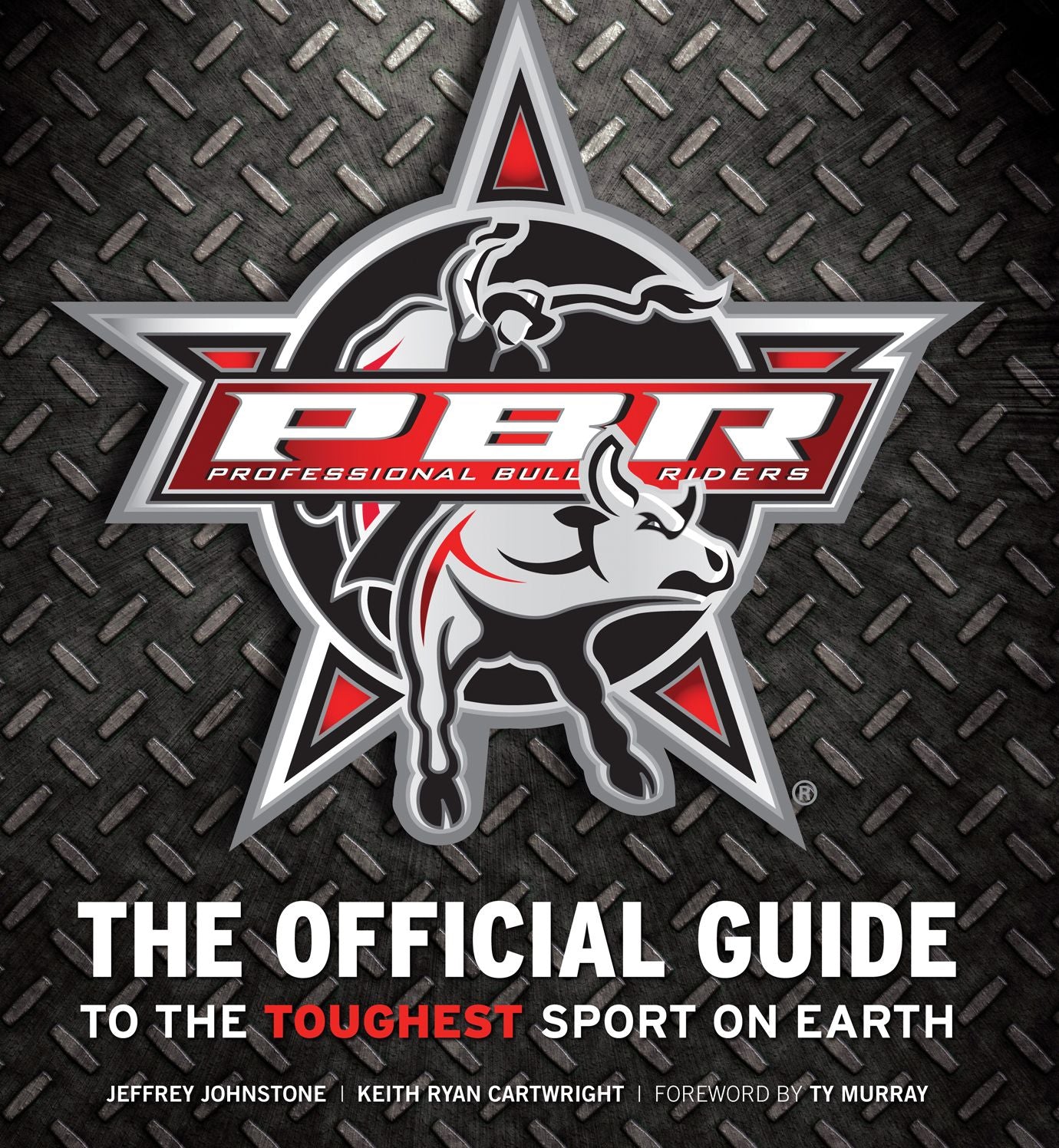 Professional Bull Riders: The Offcial Guide to the Toughest Sport on Earth
