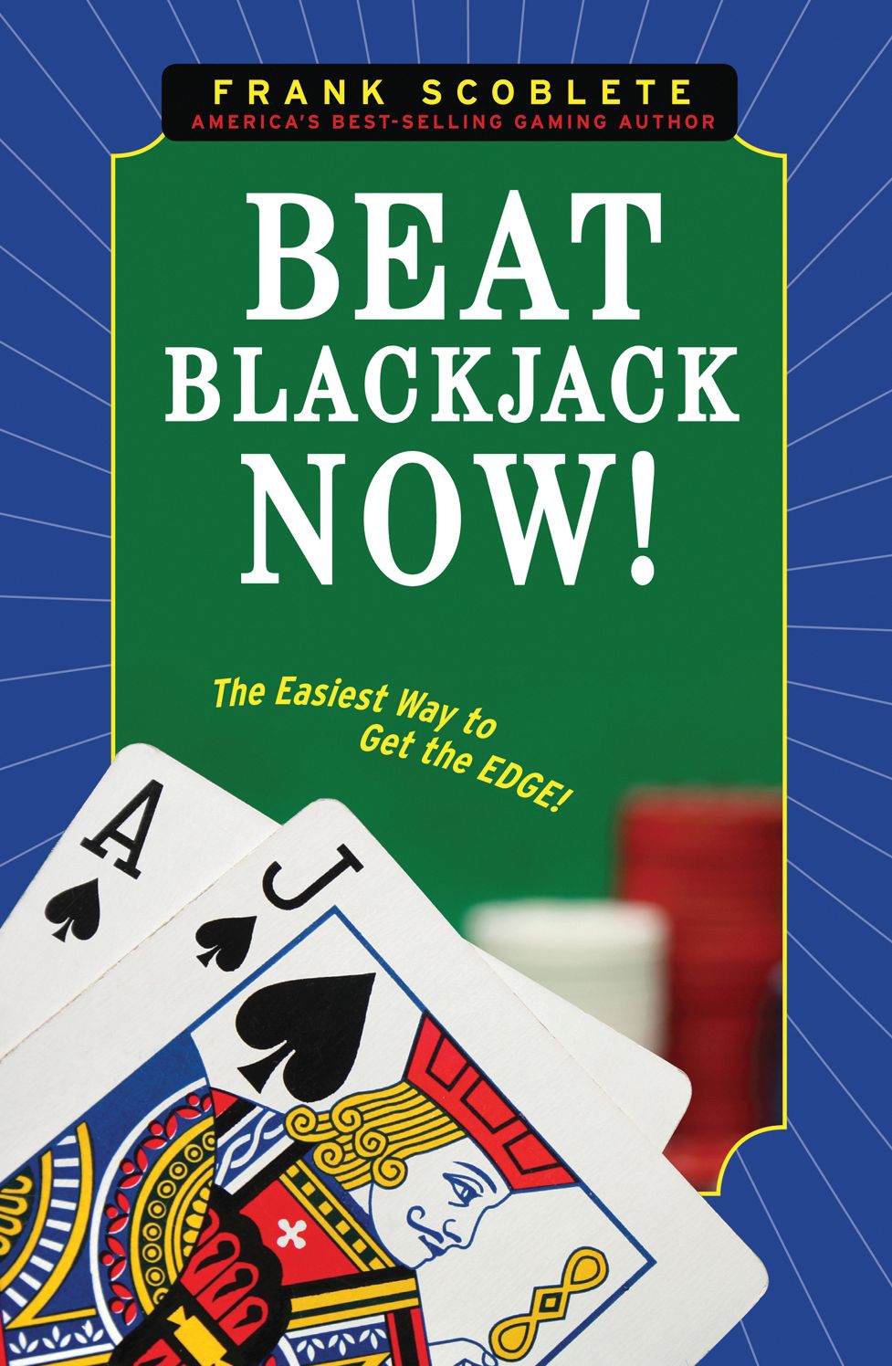Beat Blackjack Now!: The Easiest Way to Get the Edge!