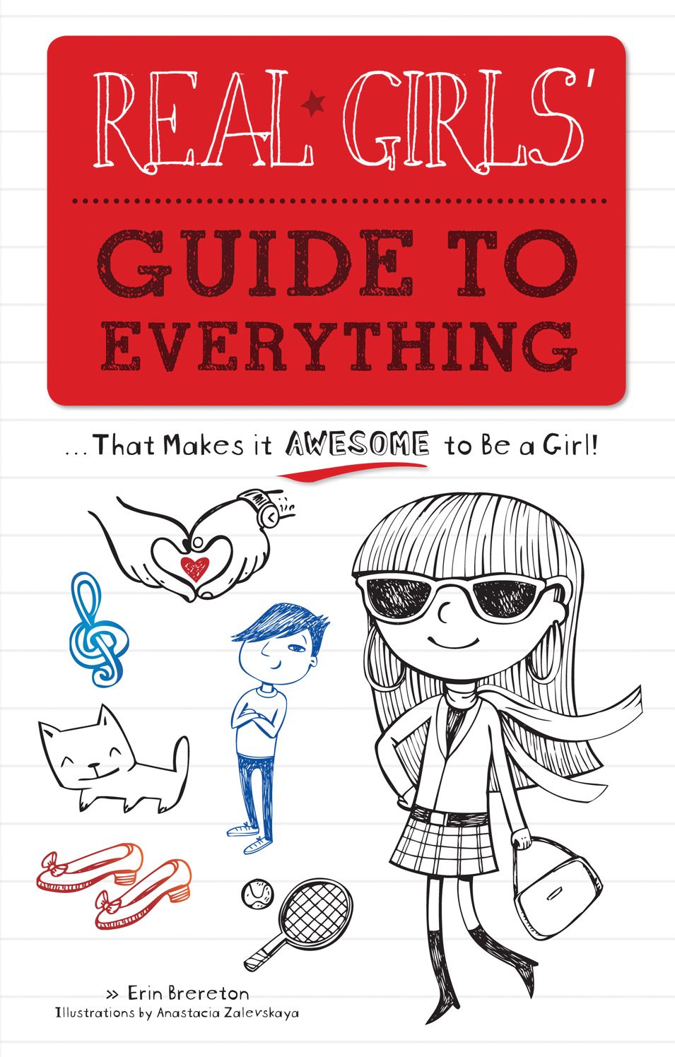 Real Girls' Guide to Everything: That Makes It Awesome to Be a Girl
