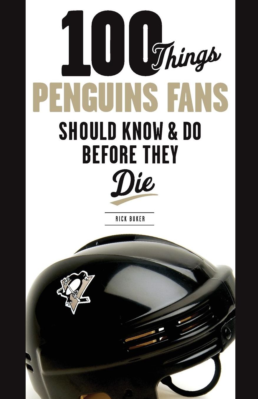 100 Things Penguins Fans Should Know & Do Before They Die