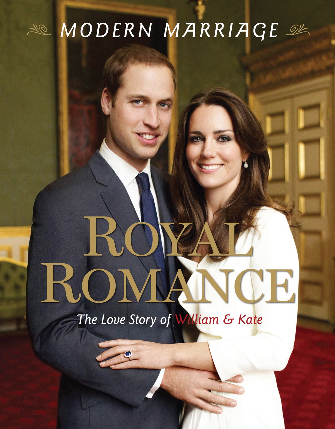 Royal Romance, Modern Marriage: The Love Story of William and Kate