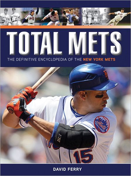 Total Mets: The Definitive Encyclopedia of the New York Mets' First Half-Century