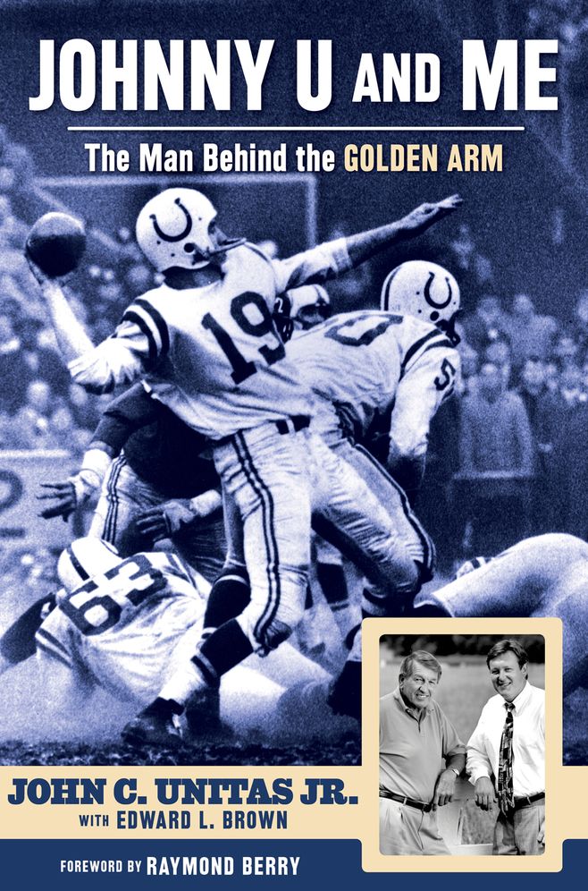 Johnny U and Me: The Man Behind the Golden Arm