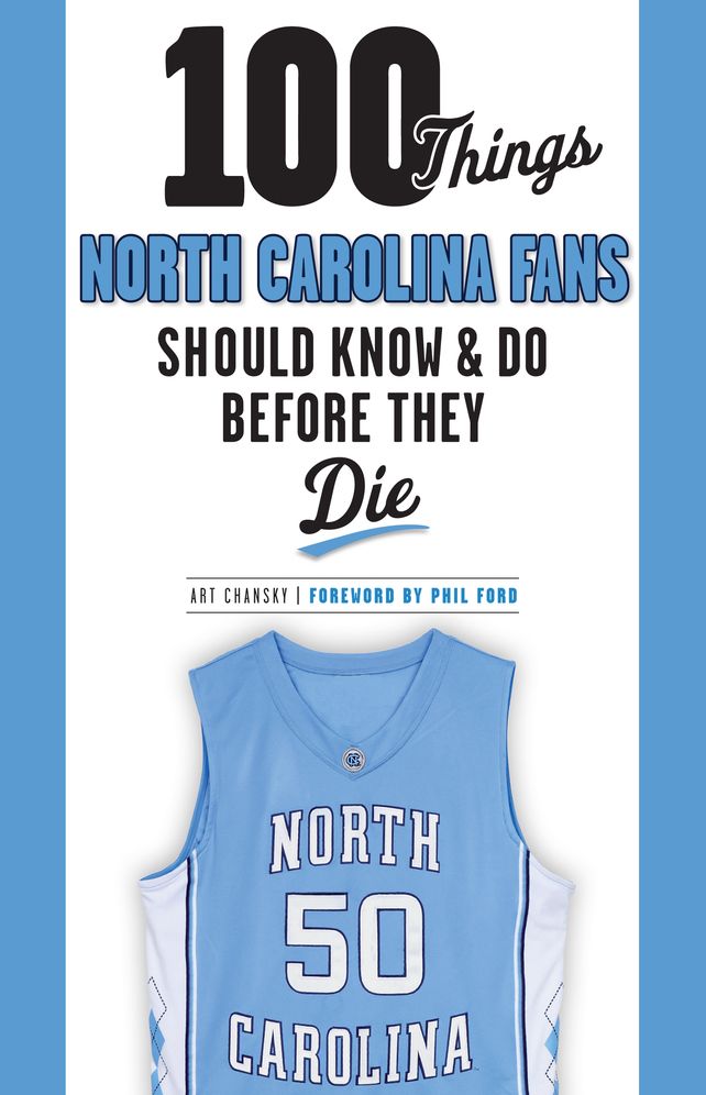 100 Things North Carolina Fans Should Know Do Before They Die