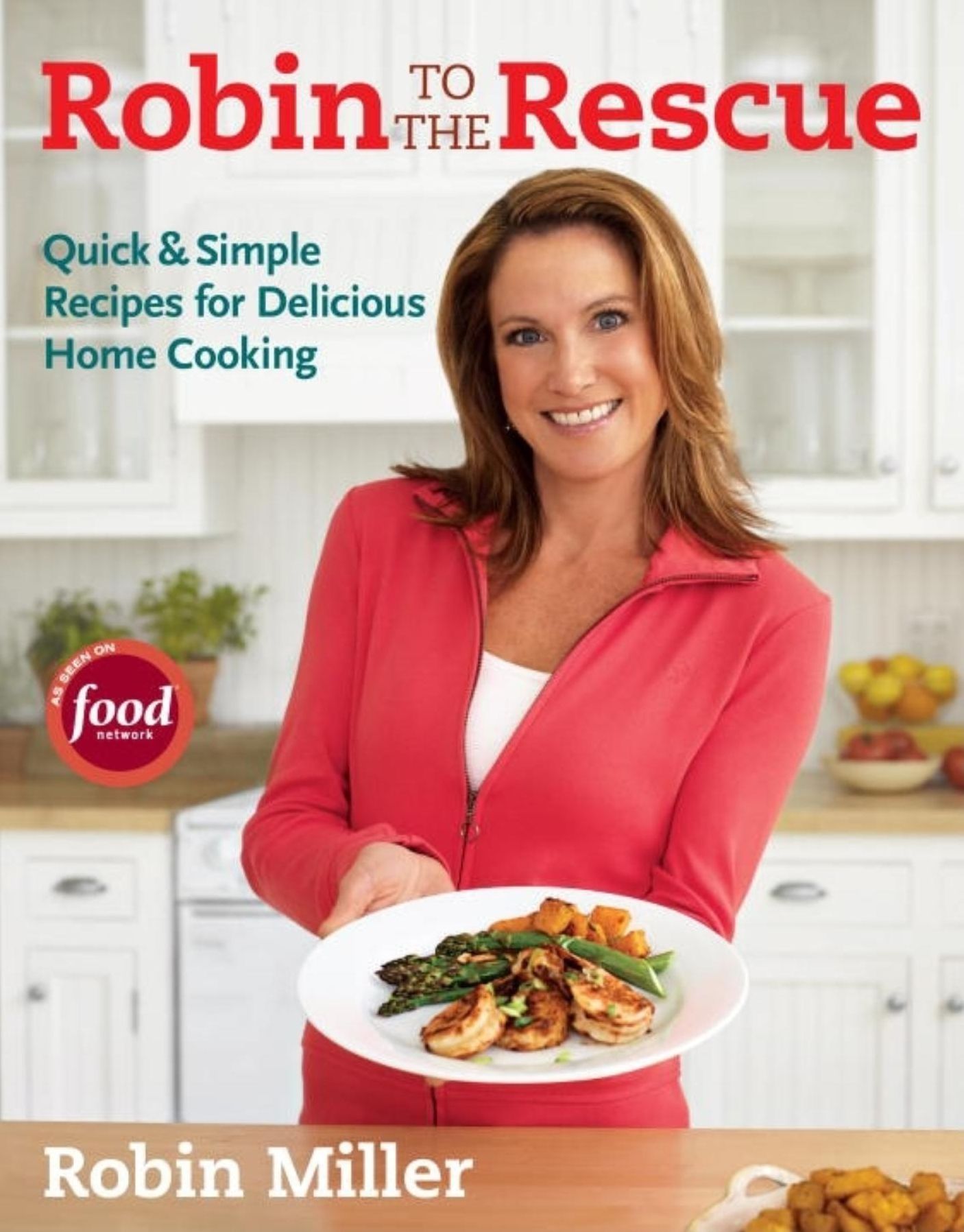 Robin to the Rescue: 200 Quick & Simple Recipes for Delicious Home Cooking
