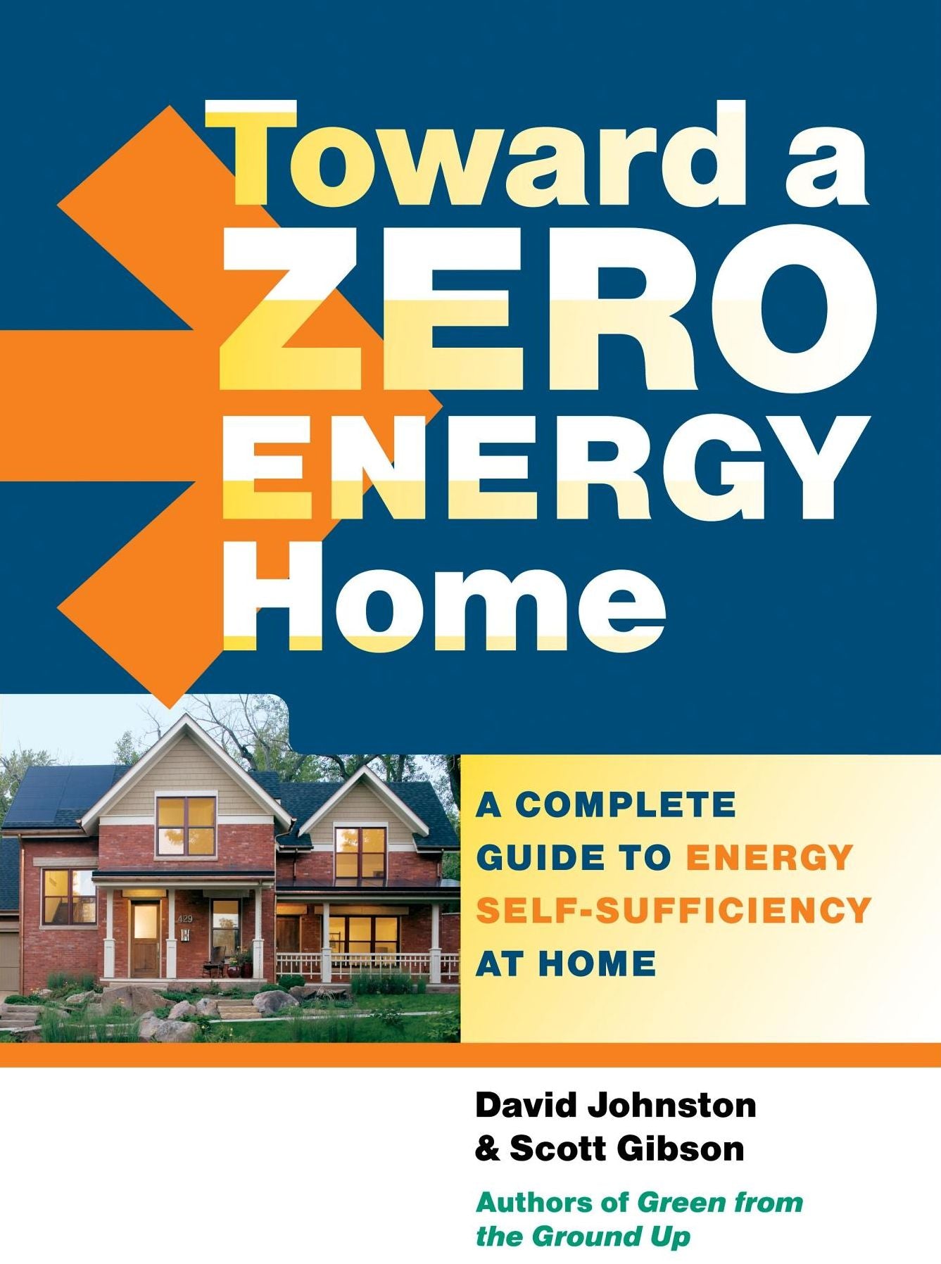 Toward a Zero Energy Home: A Complete Guide to Energy Self-Sufficiency at Home