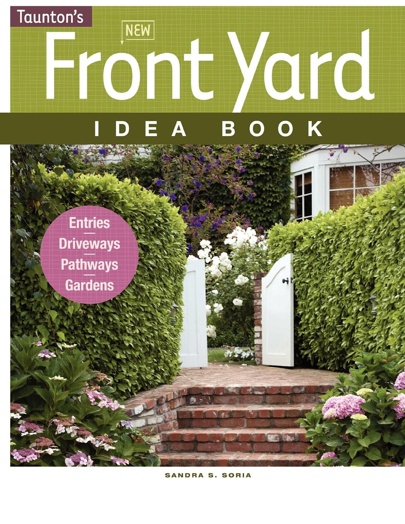 New Front Yard Idea Book: Entries*Driveways*Pathways*Gardens