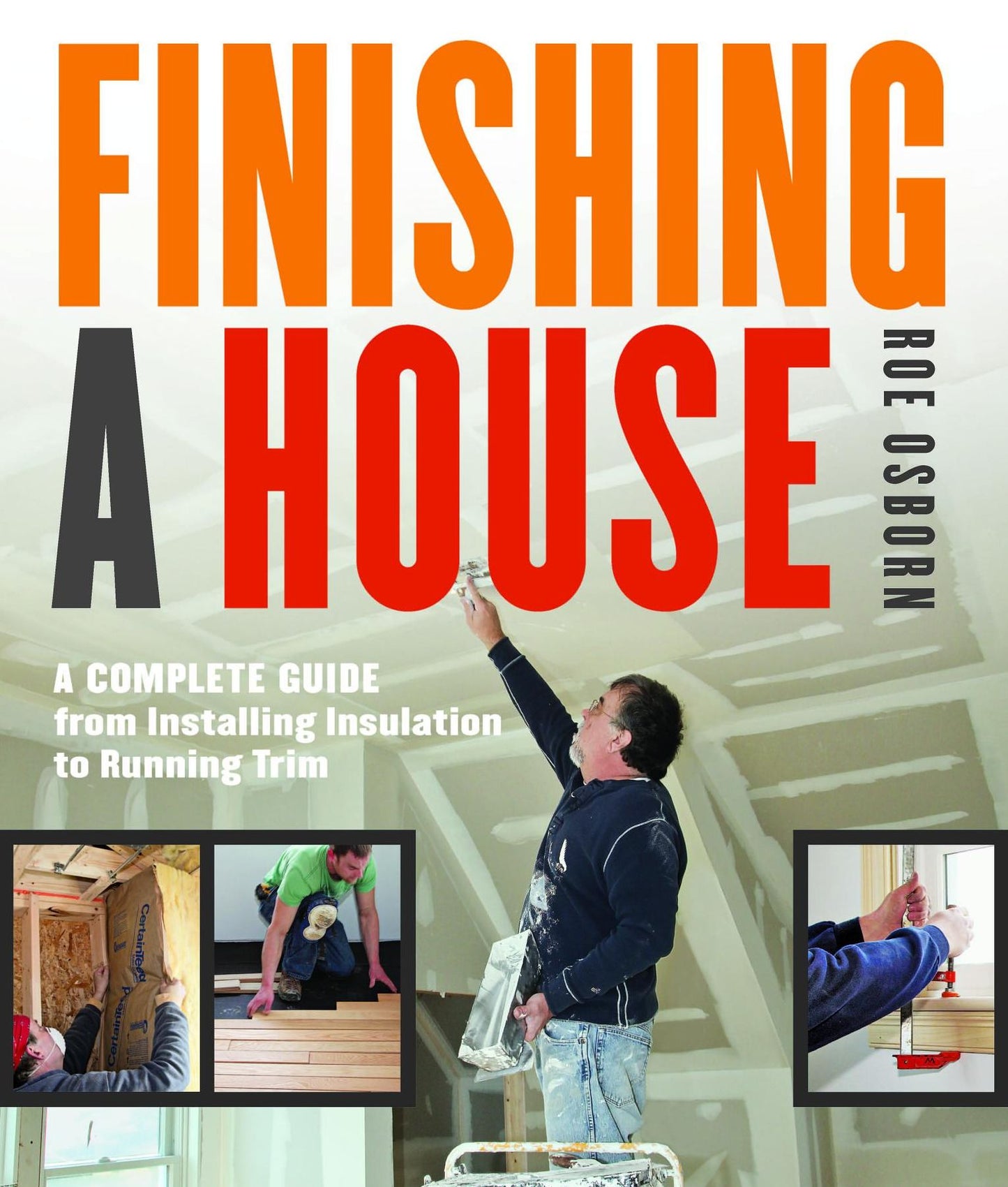 Finishing a House: A Complete Guide from Installing Insulation to Running Trim