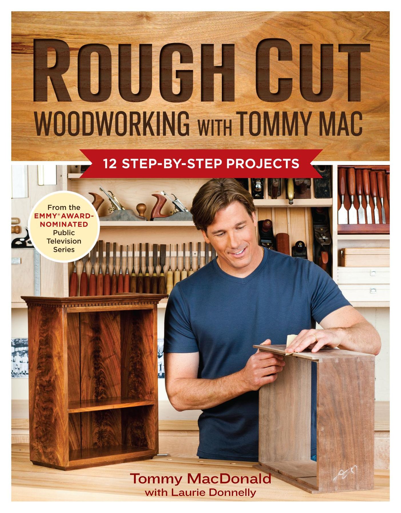 Rough Cut - Woodworking with Tommy Mac: 12 Step-by-Step Projects