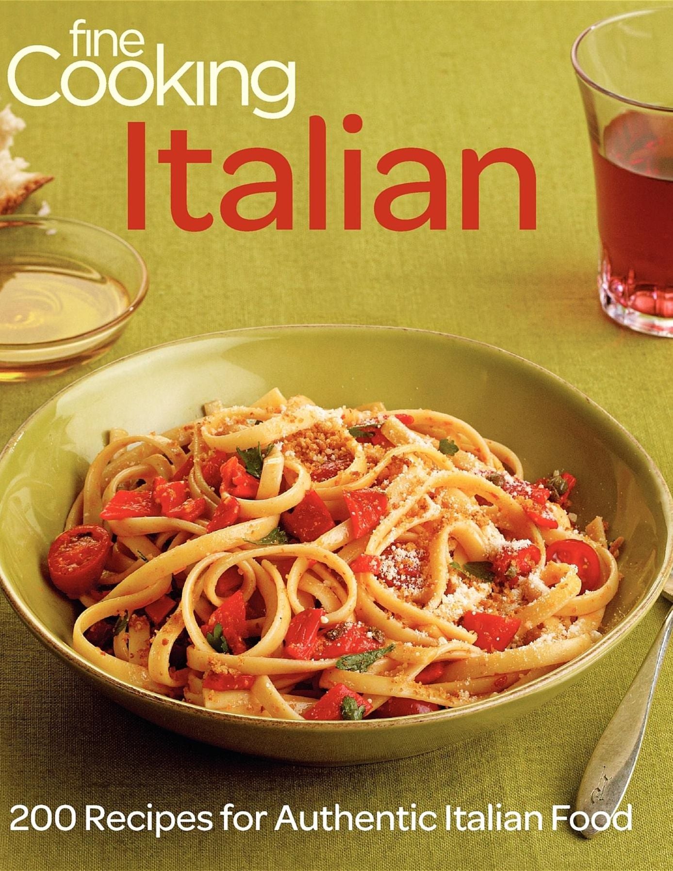 Fine Cooking Italian: 200 Recipes for Authentic Italian Food