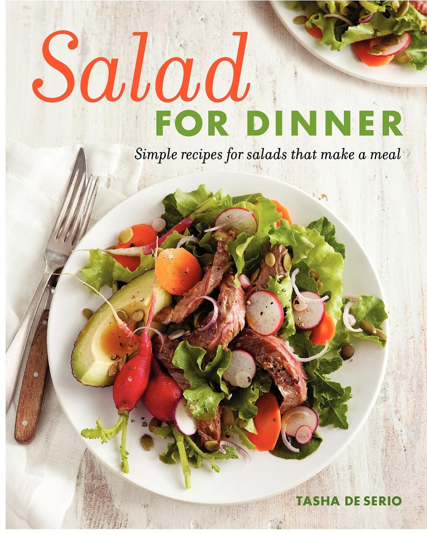 Salad for Dinner: Simple Recipes for Salads That Make a Meal
