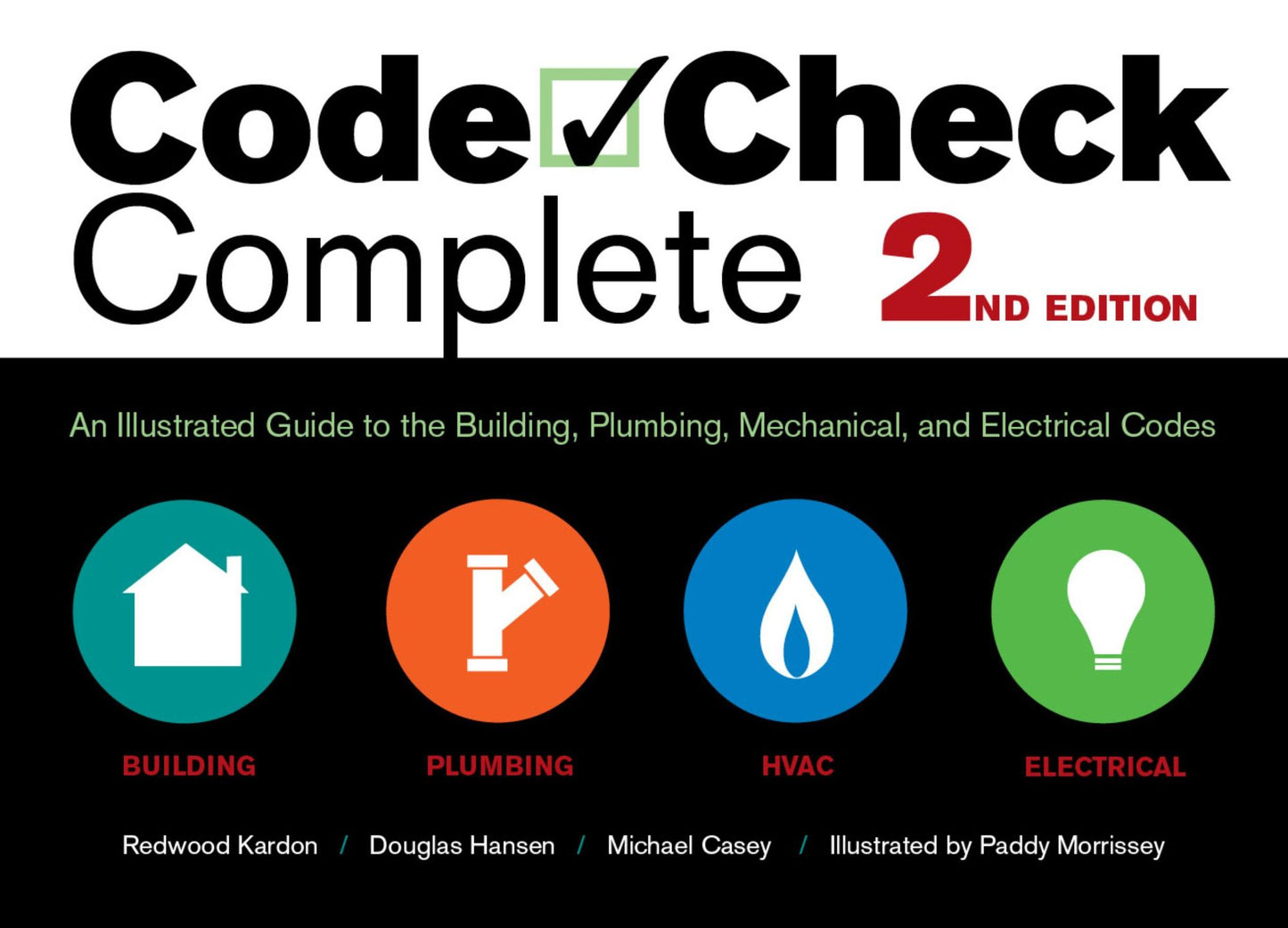 Code Check Complete: An Illustrated Guide to the Building, Plumbing, Mechanical, and Electrical Codes