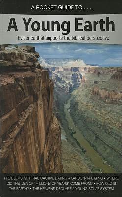 A Pocket Guide to a Young Earth: Evidence That Supports the Biblical Perspective