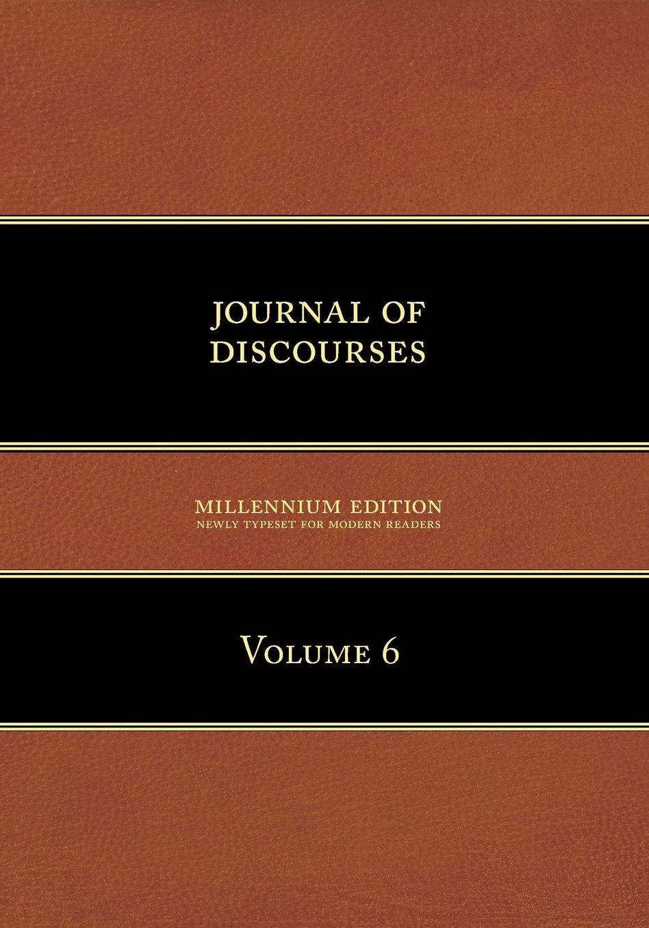Journal of Discourses, Volume 6